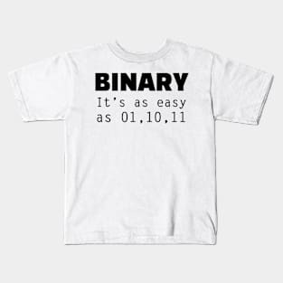 Binary - It's as easy as 01,10,11 - Funny Programming Jokes - Light Color Kids T-Shirt